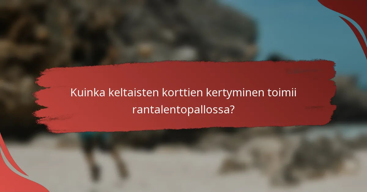 Kuinka keltaisten korttien kertyminen toimii rantalentopallossa?