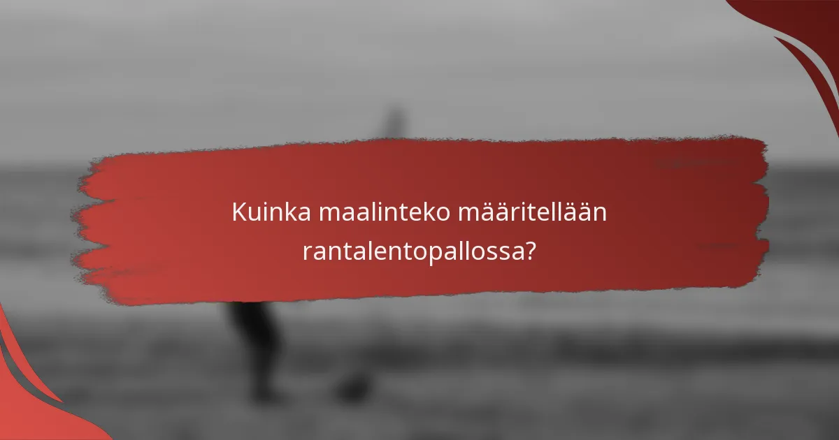 Kuinka maalinteko määritellään rantalentopallossa?