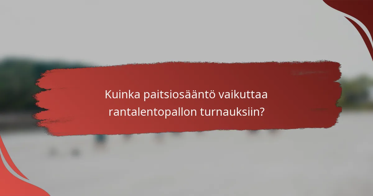 Kuinka paitsiosääntö vaikuttaa rantalentopallon turnauksiin?
