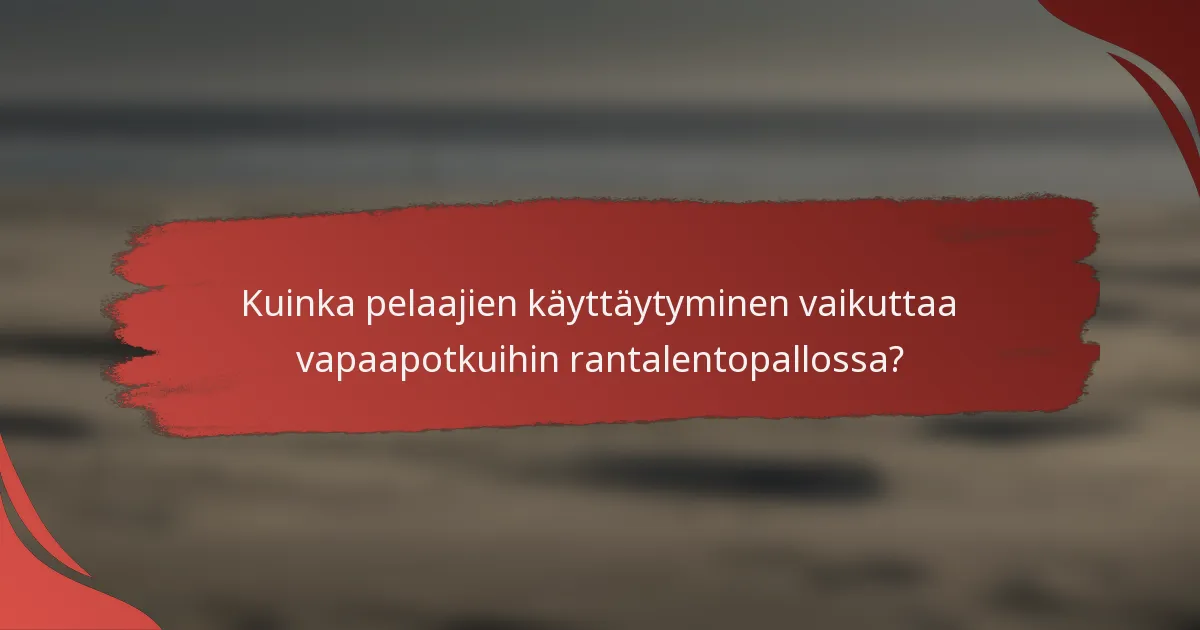 Kuinka pelaajien käyttäytyminen vaikuttaa vapaapotkuihin rantalentopallossa?