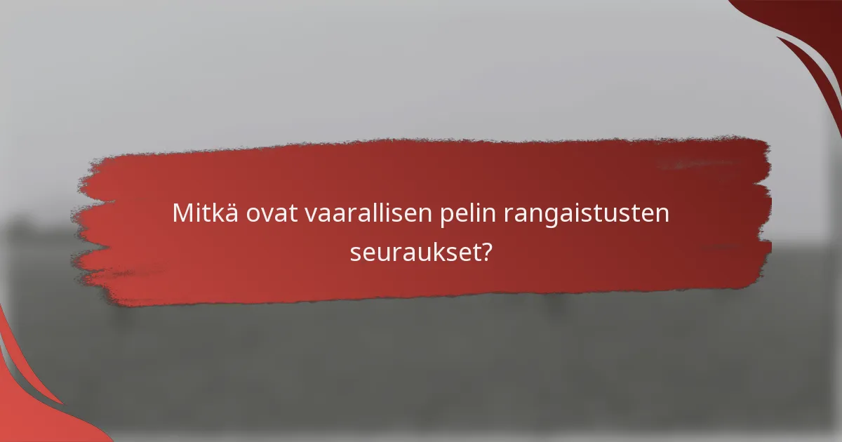 Mitkä ovat vaarallisen pelin rangaistusten seuraukset?
