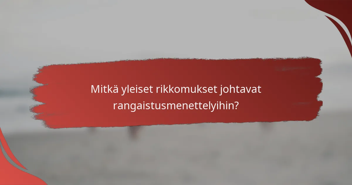 Mitkä yleiset rikkomukset johtavat rangaistusmenettelyihin?